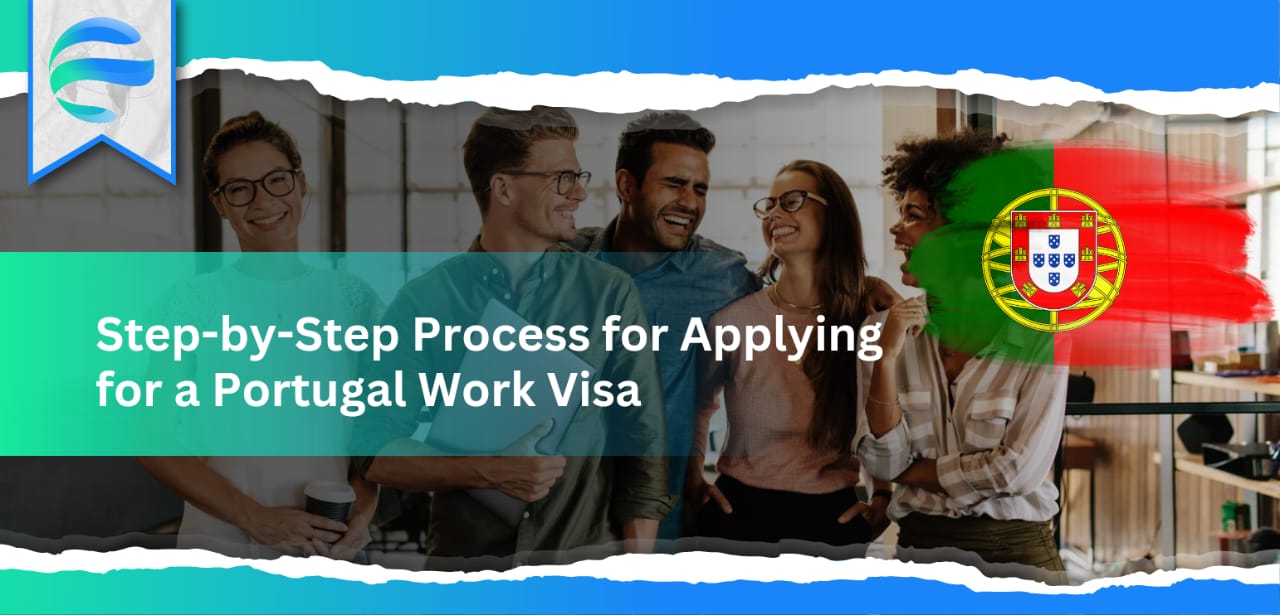 Step-by-Step Process for Applying for a Portugal Work Visa